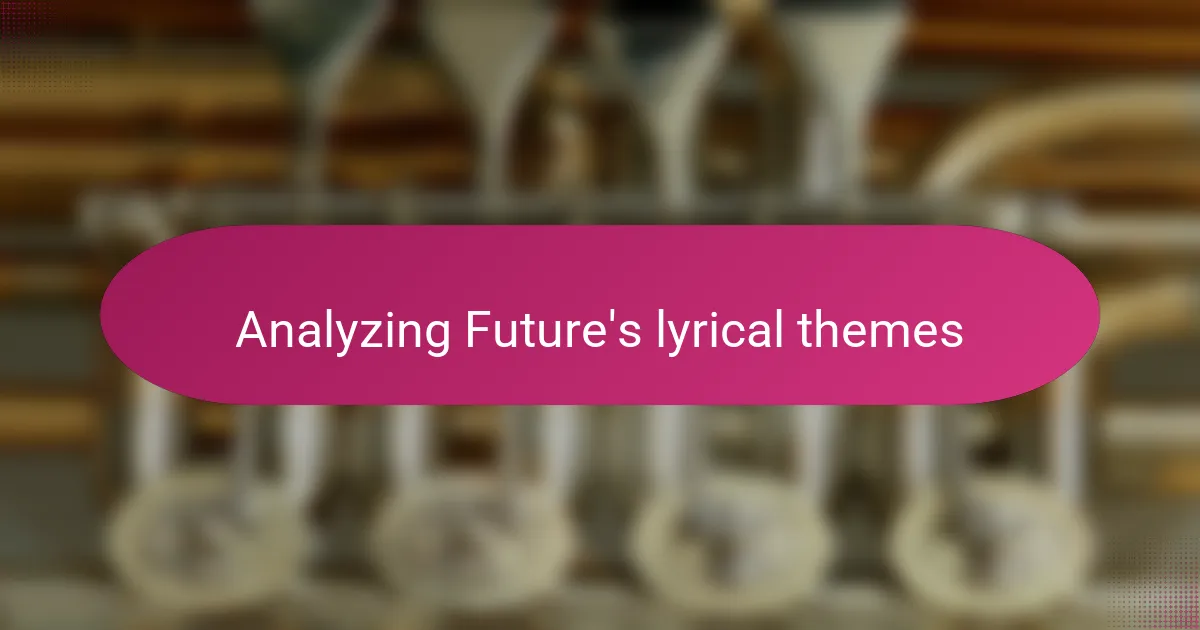 Analyzing Future's lyrical themes