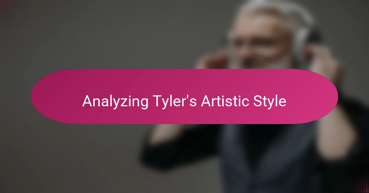 Analyzing Tyler's Artistic Style