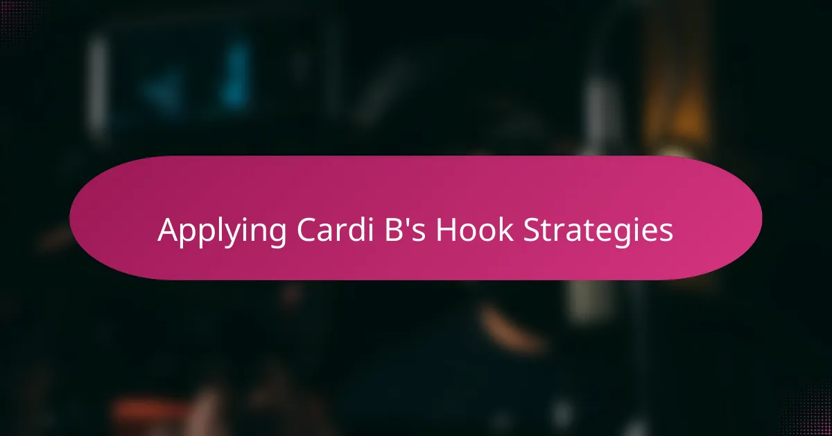 Applying Cardi B's Hook Strategies