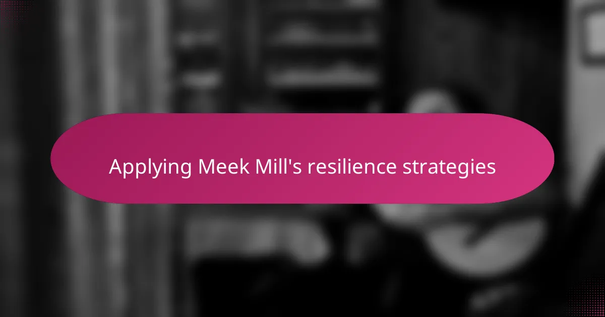 Applying Meek Mill's resilience strategies