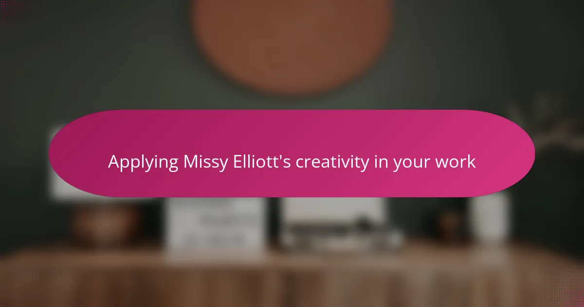 Applying Missy Elliott's creativity in your work