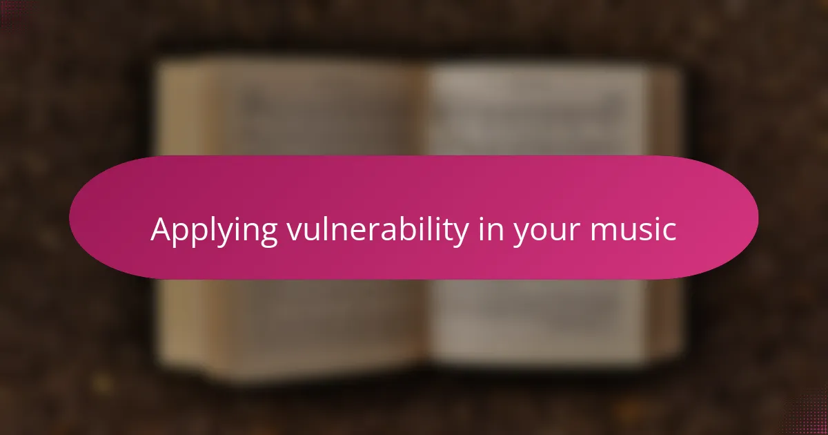 Applying vulnerability in your music