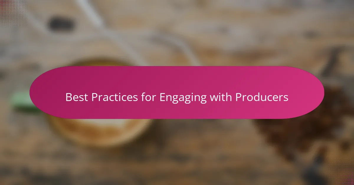 Best Practices for Engaging with Producers