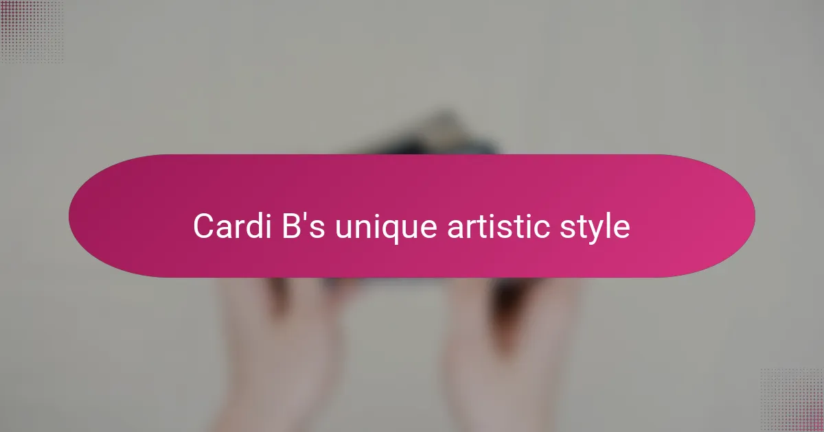 Cardi B's unique artistic style