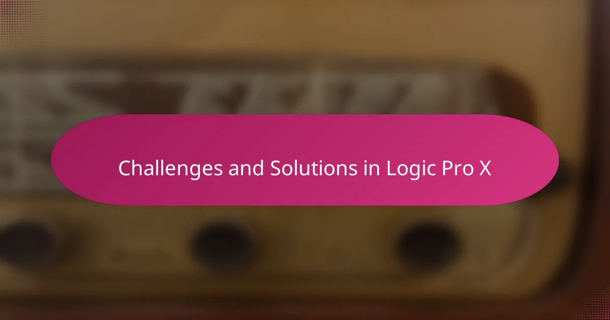 Challenges and Solutions in Logic Pro X