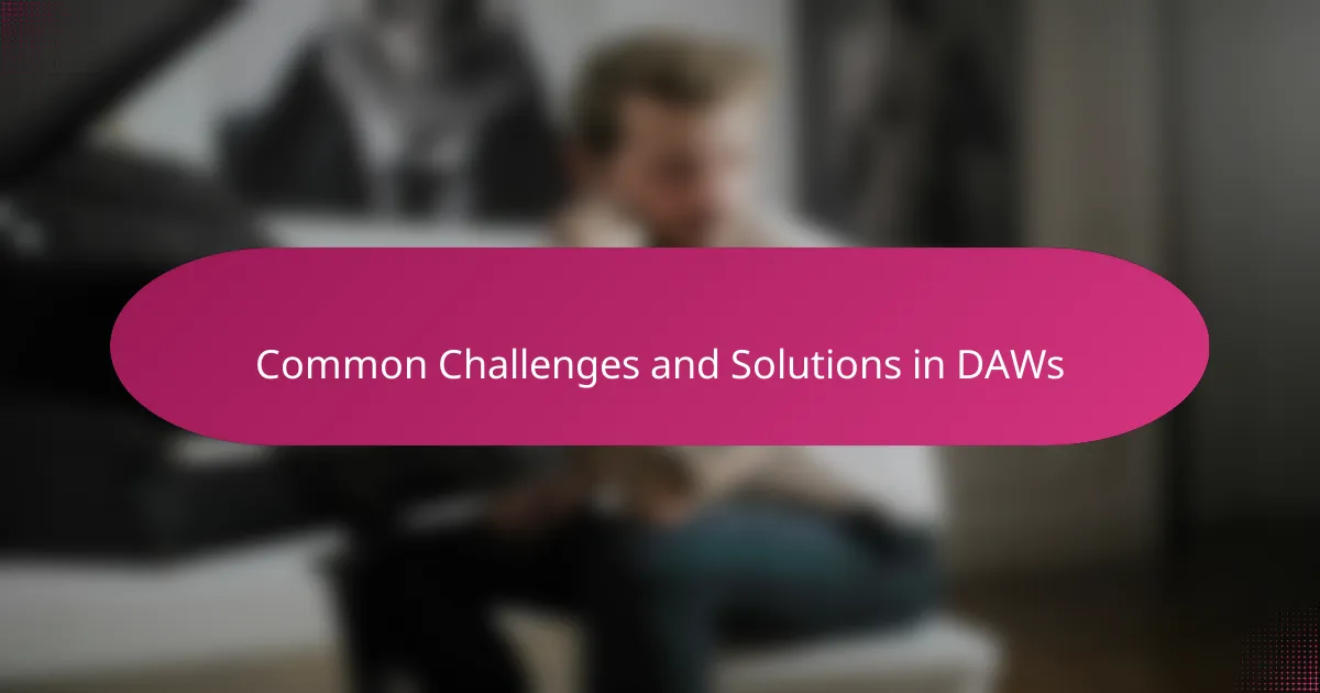 Common Challenges and Solutions in DAWs