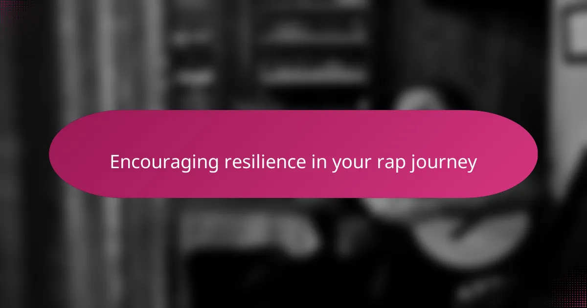 Encouraging resilience in your rap journey