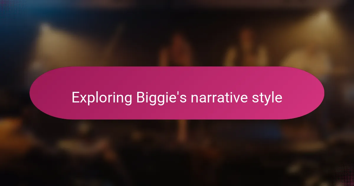Exploring Biggie's narrative style