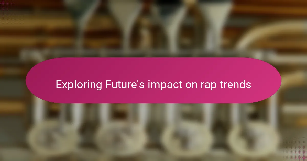 Exploring Future's impact on rap trends