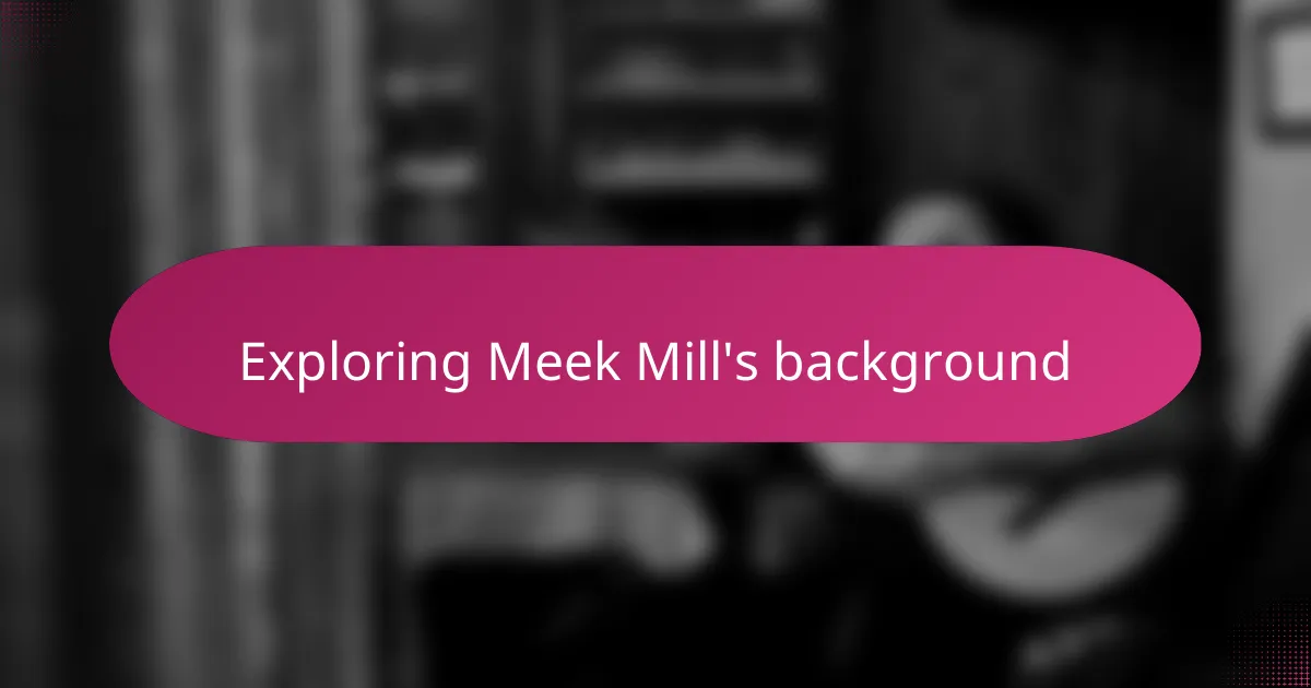 Exploring Meek Mill's background