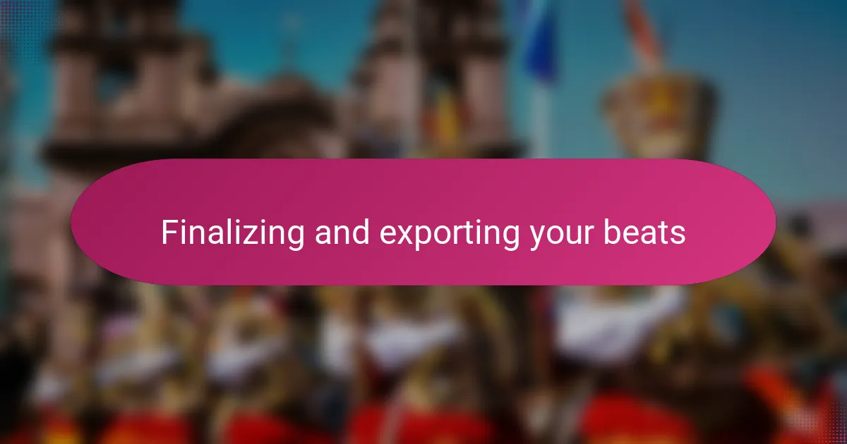 Finalizing and exporting your beats