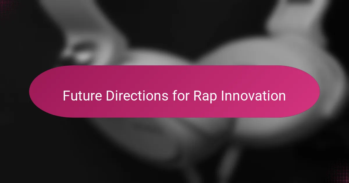Future Directions for Rap Innovation