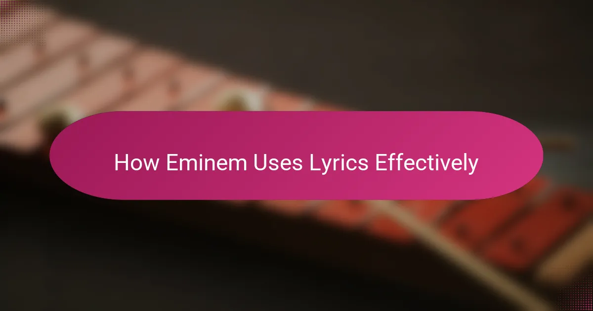 How Eminem Uses Lyrics Effectively