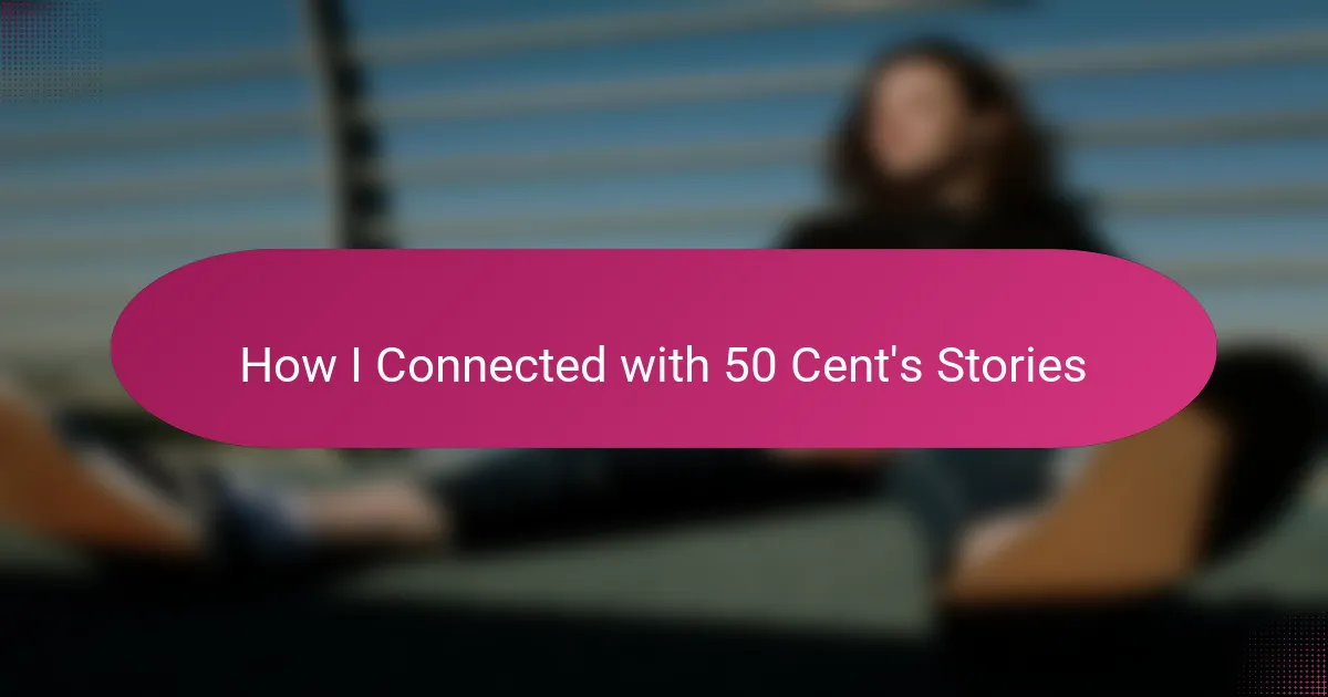 How I Connected with 50 Cent's Stories