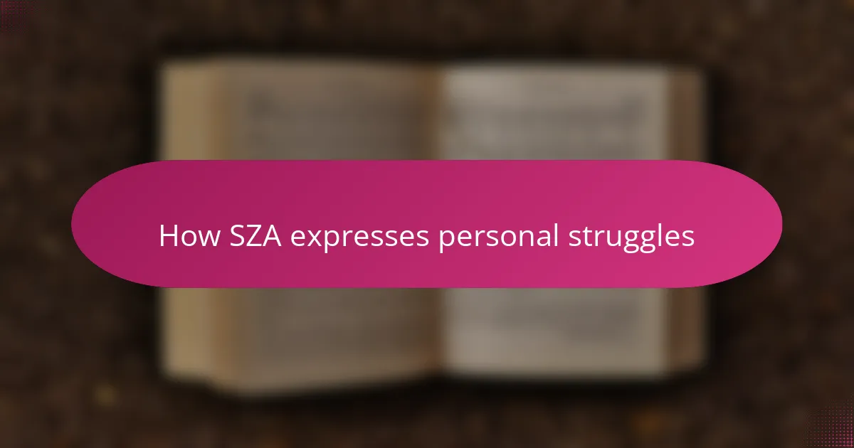 How SZA expresses personal struggles