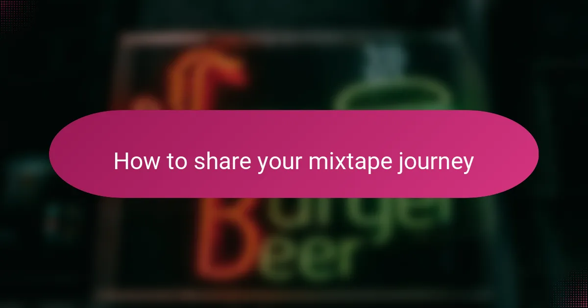 How to share your mixtape journey