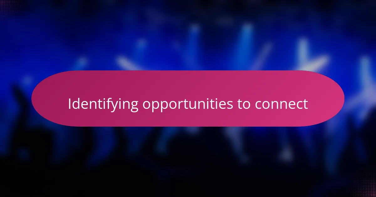 Identifying opportunities to connect