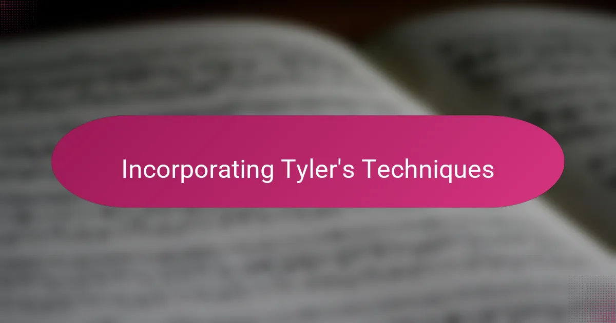 Incorporating Tyler's Techniques