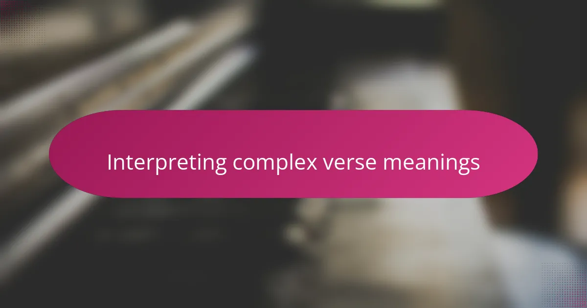 Interpreting complex verse meanings