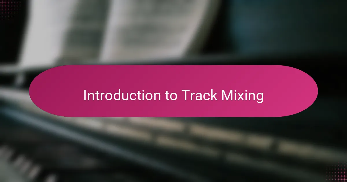 Introduction to Track Mixing