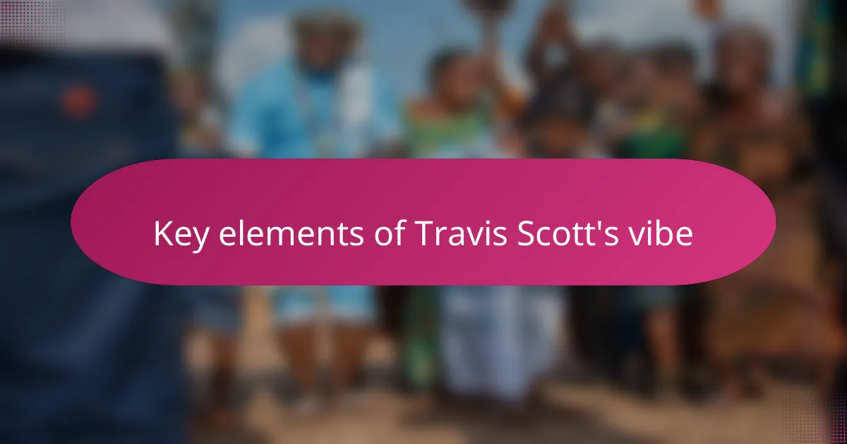 Key elements of Travis Scott's vibe