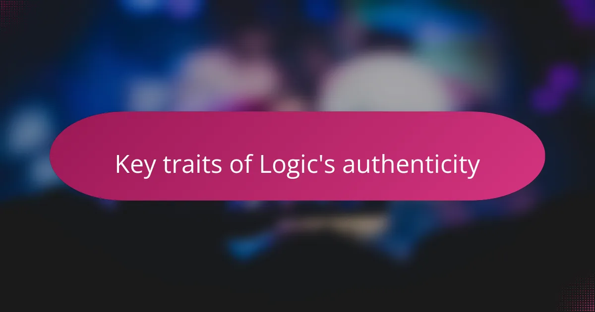 Key traits of Logic's authenticity
