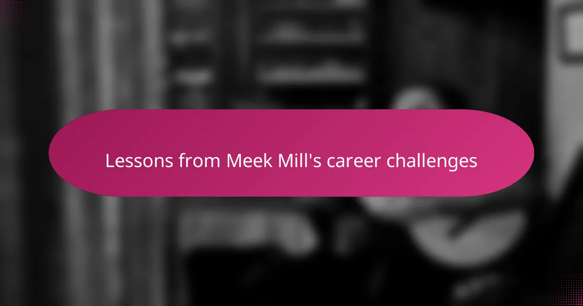 Lessons from Meek Mill's career challenges