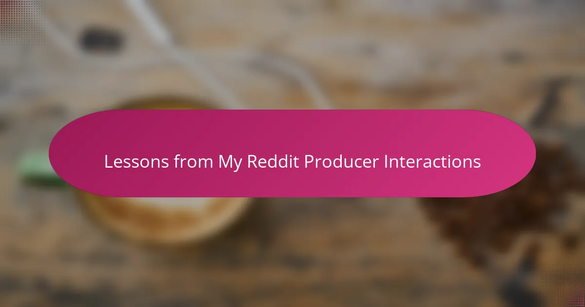 Lessons from My Reddit Producer Interactions