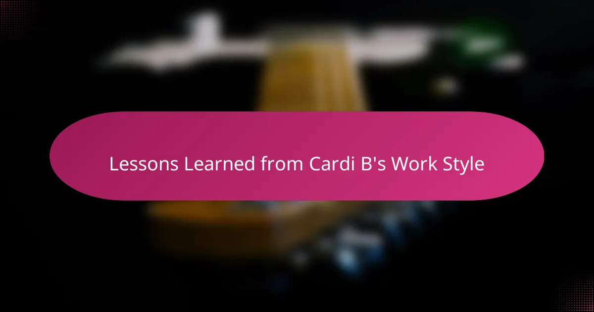 Lessons Learned from Cardi B's Work Style