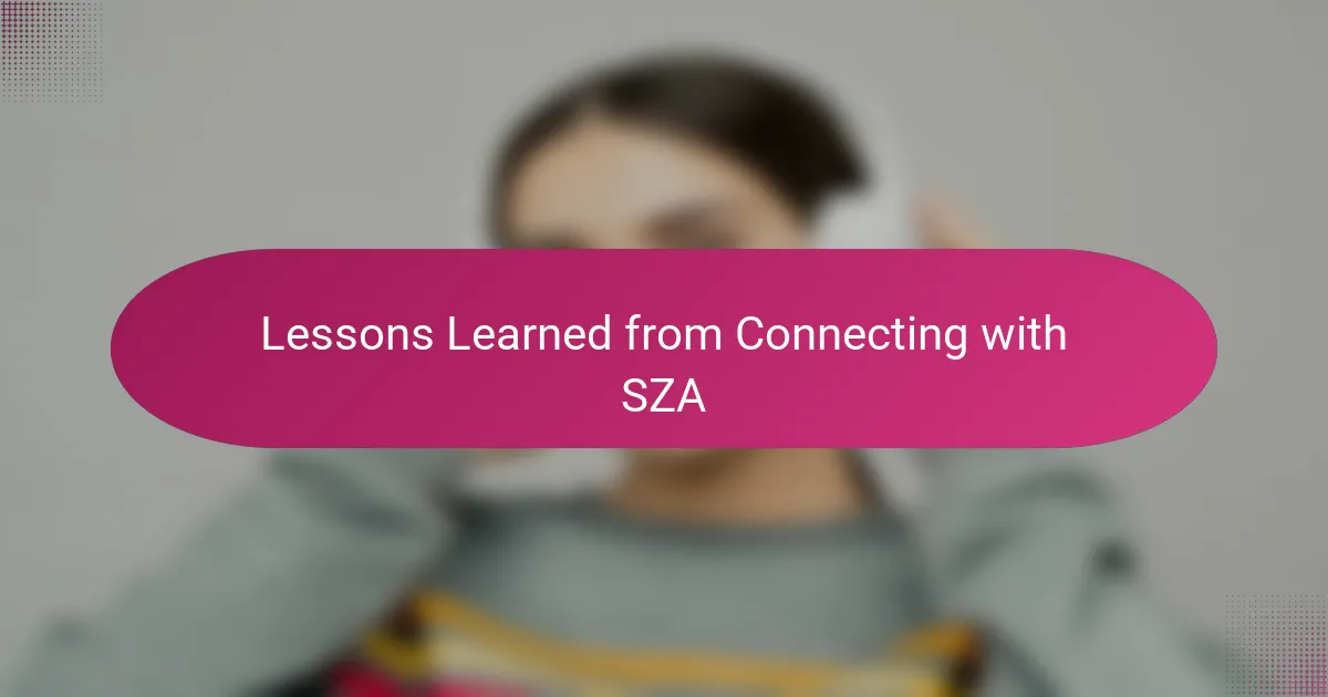 Lessons Learned from Connecting with SZA
