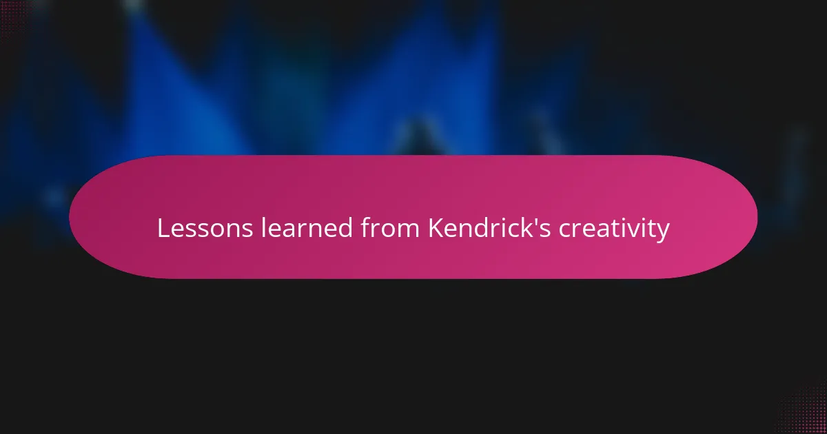 Lessons learned from Kendrick's creativity