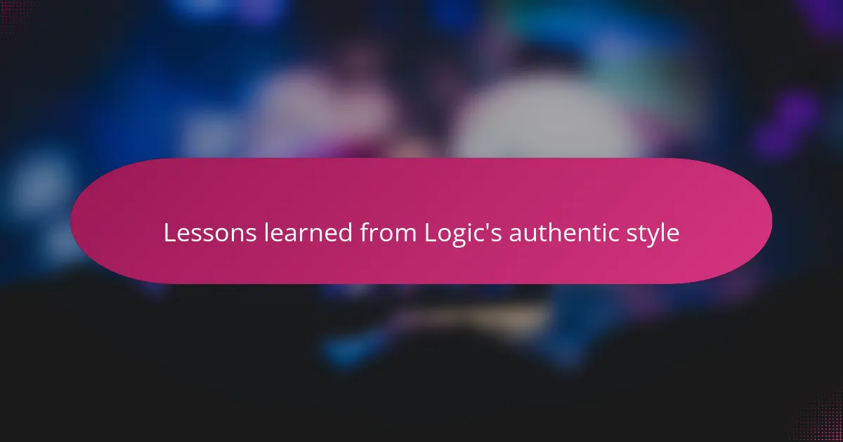 Lessons learned from Logic's authentic style