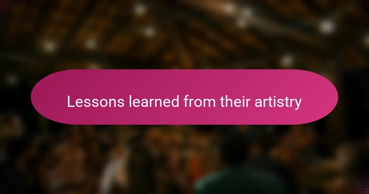 Lessons learned from their artistry