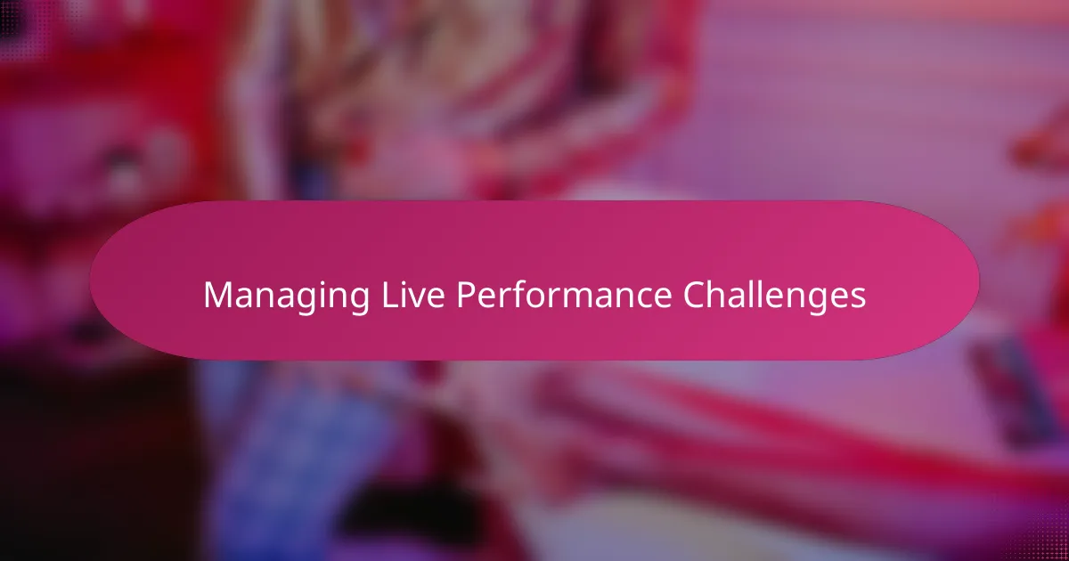 Managing Live Performance Challenges