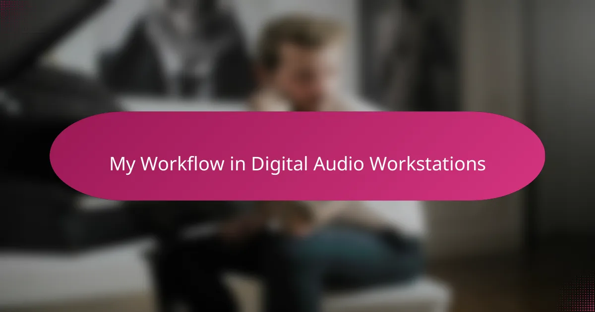 My Workflow in Digital Audio Workstations