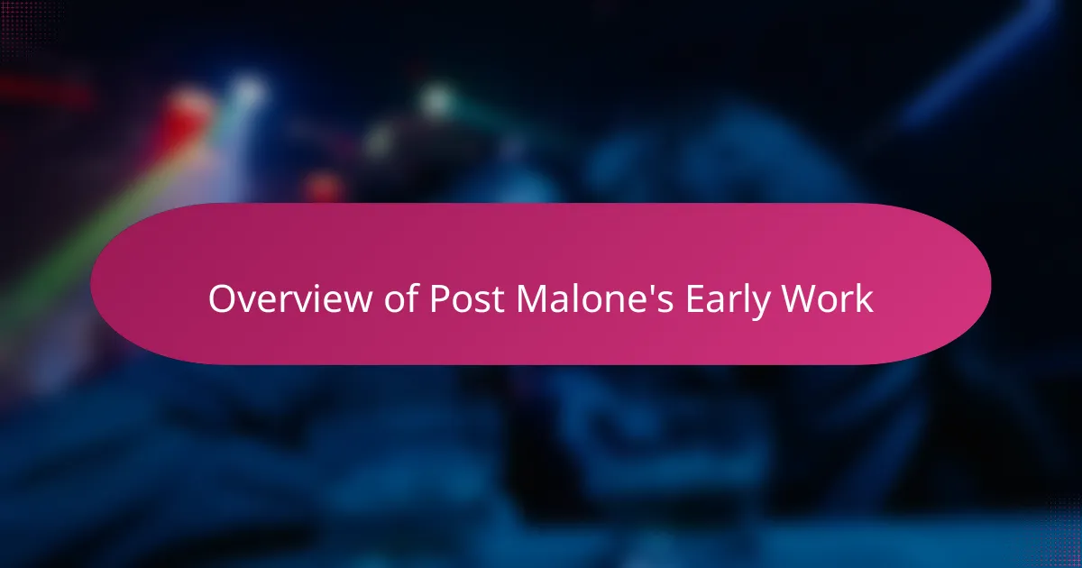Overview of Post Malone's Early Work