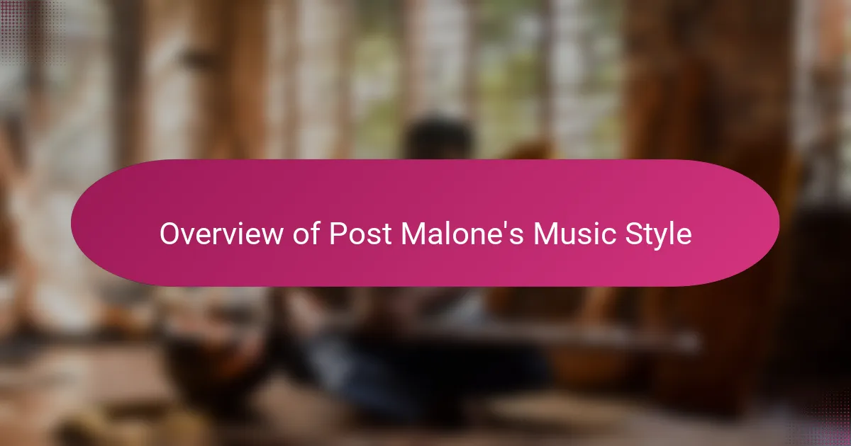 Overview of Post Malone's Music Style