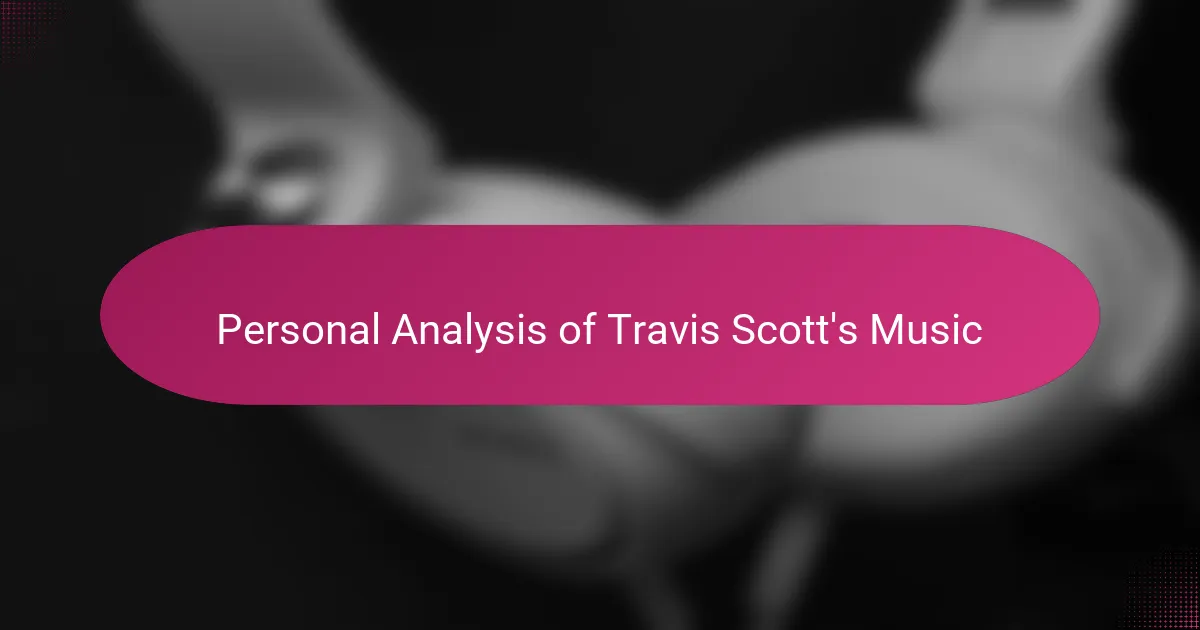 Personal Analysis of Travis Scott's Music