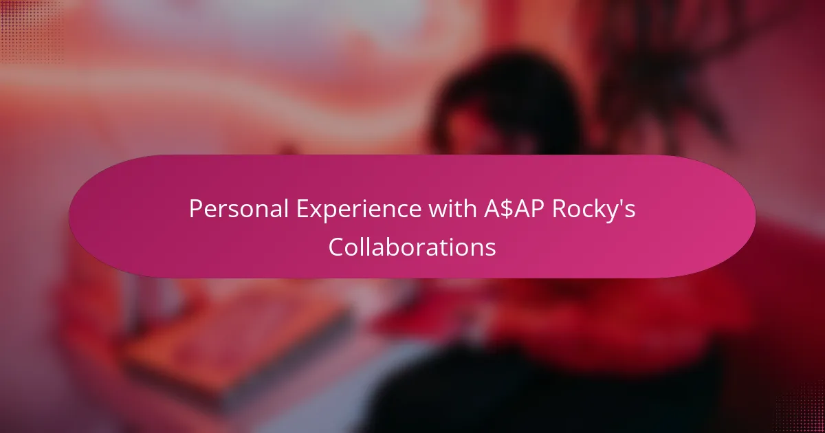 Personal Experience with A$AP Rocky's Collaborations