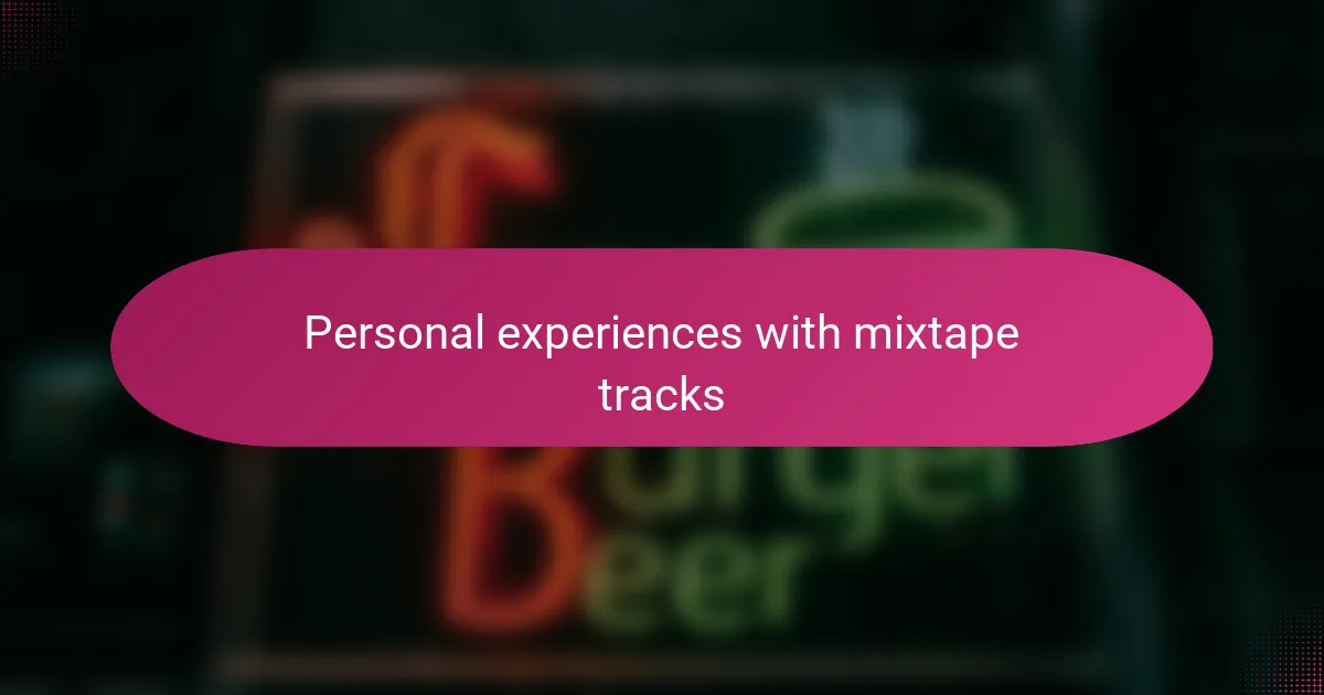 Personal experiences with mixtape tracks