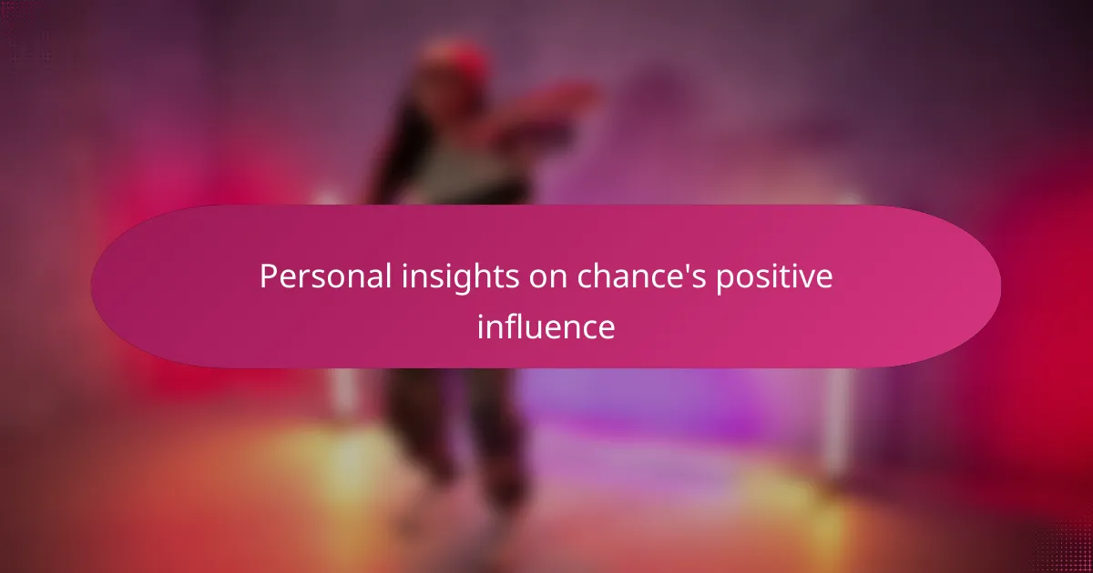 Personal insights on chance's positive influence