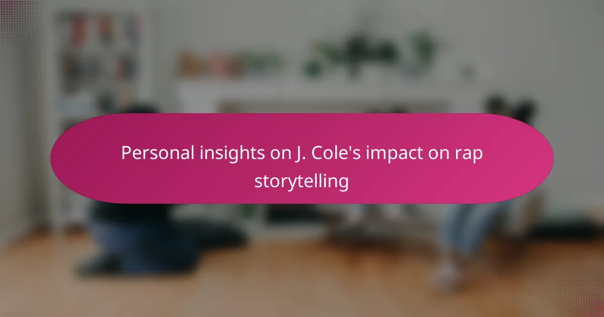 Personal insights on J. Cole's impact on rap storytelling