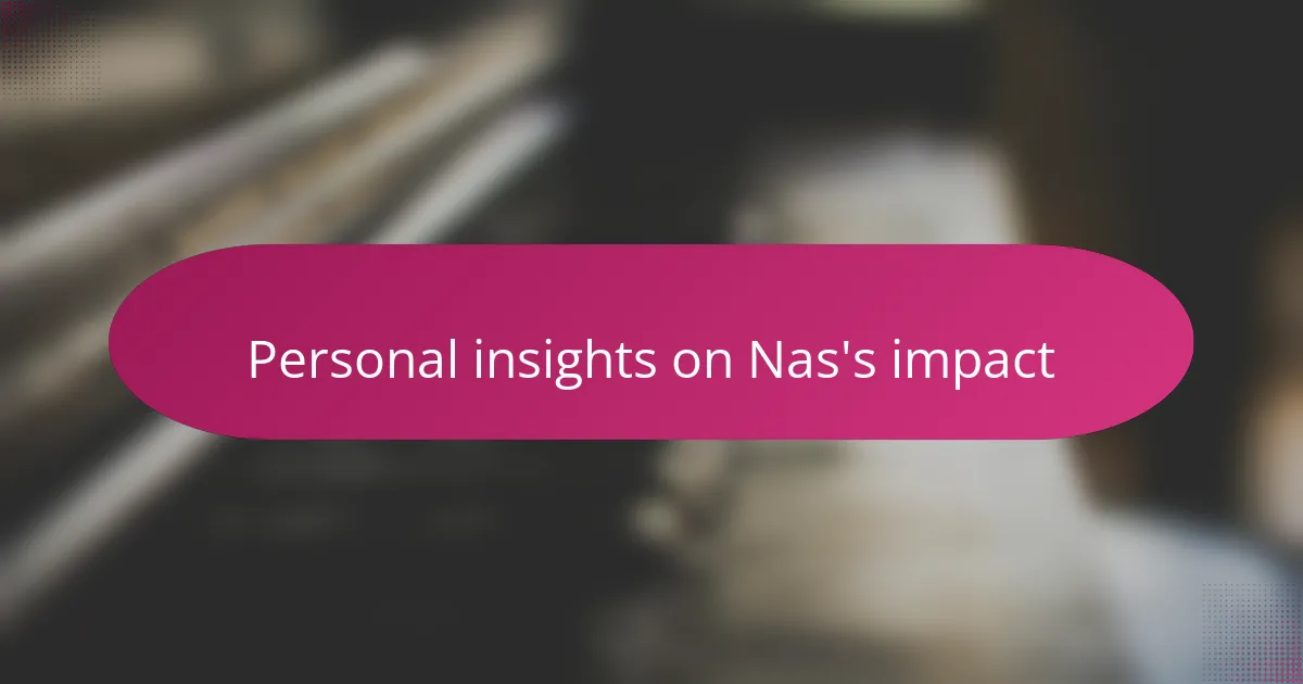 Personal insights on Nas's impact