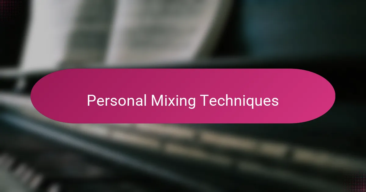 Personal Mixing Techniques