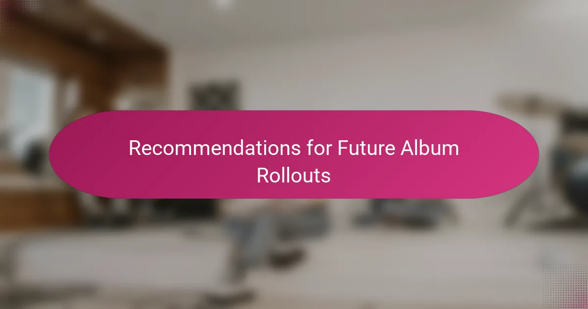 Recommendations for Future Album Rollouts