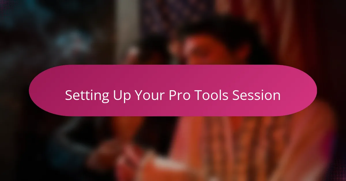 Setting Up Your Pro Tools Session