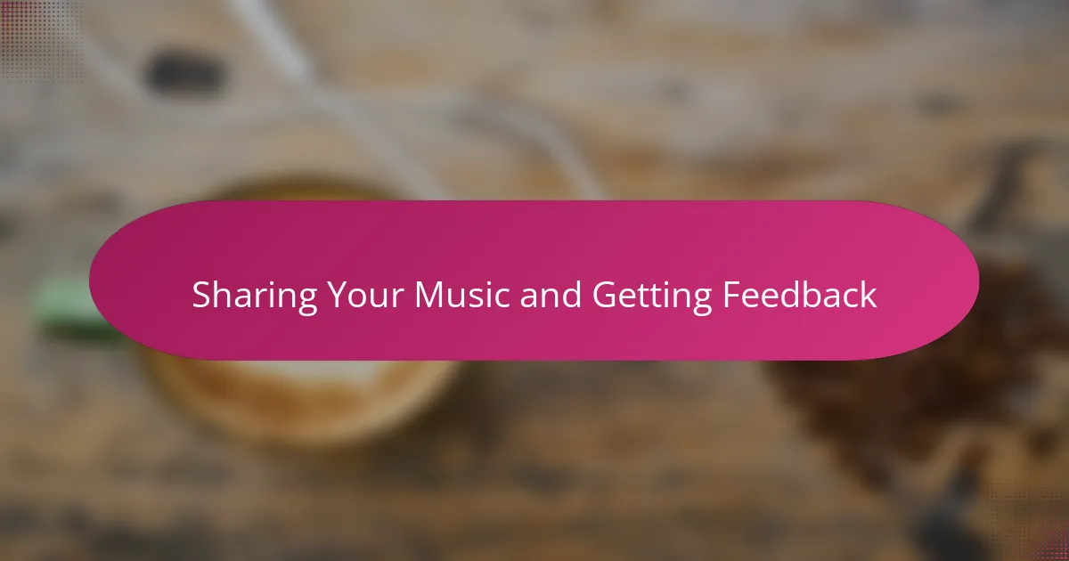 Sharing Your Music and Getting Feedback