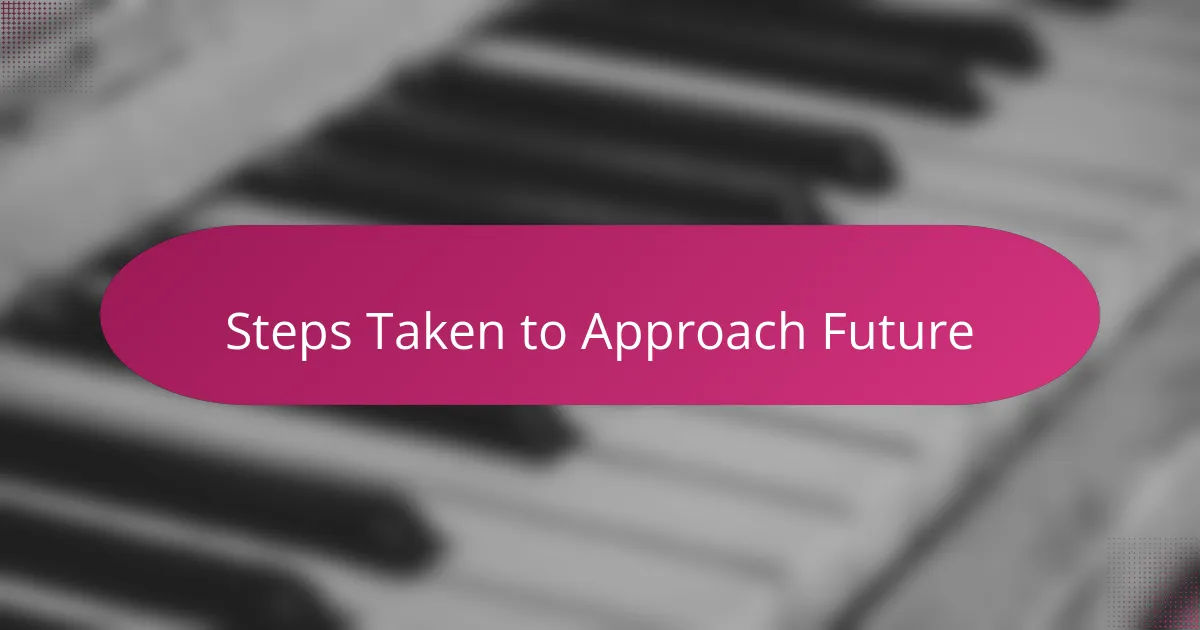Steps Taken to Approach Future
