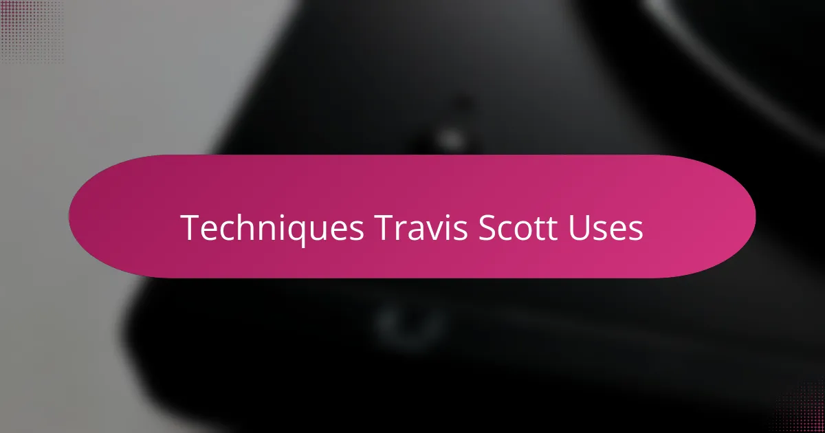 Techniques Travis Scott Uses