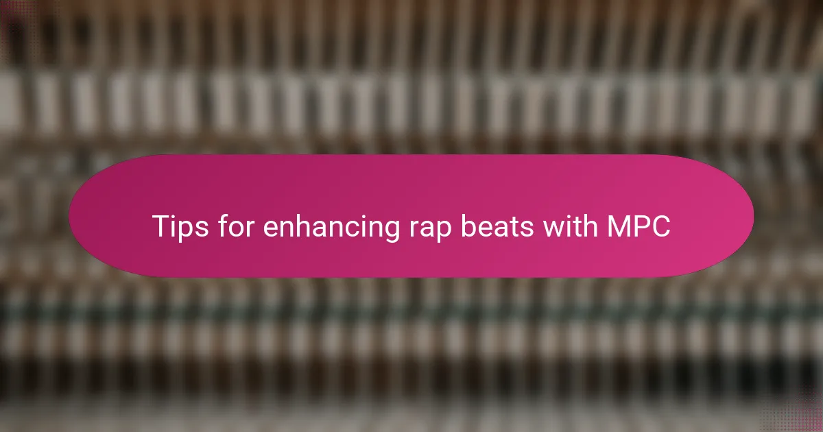 Tips for enhancing rap beats with MPC